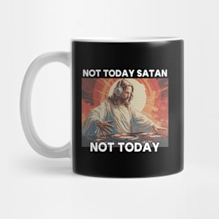 Not Today Satan, Not Today Mug